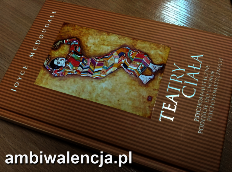 Teatry ciała. Psychoanalityczne podejście do chorób psychosomatycznych – Joyce McDougall