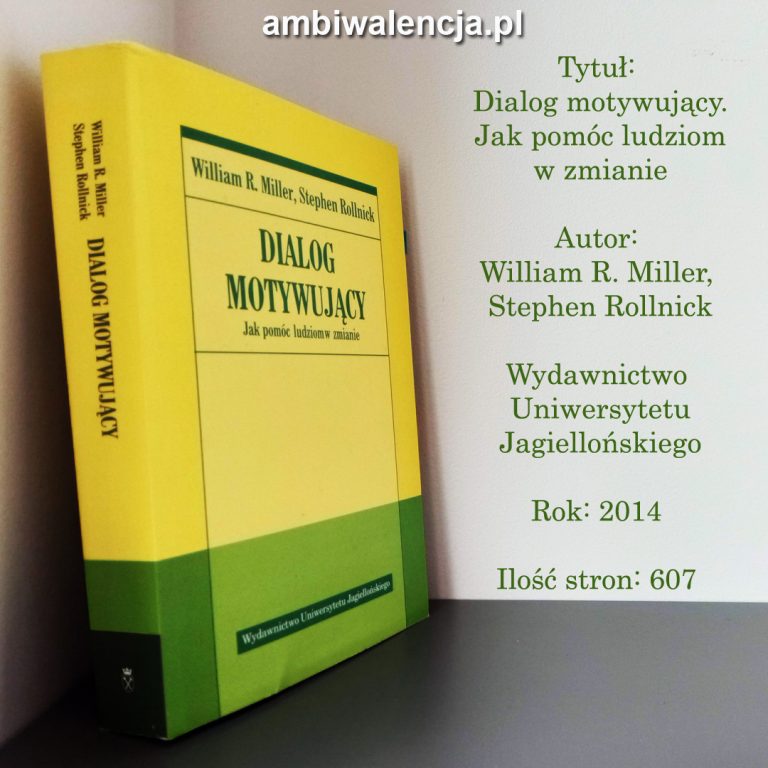 Dialog motywujący. Jak pomóc ludziom w zmianie – William R. Miller, Stephen Rollnick