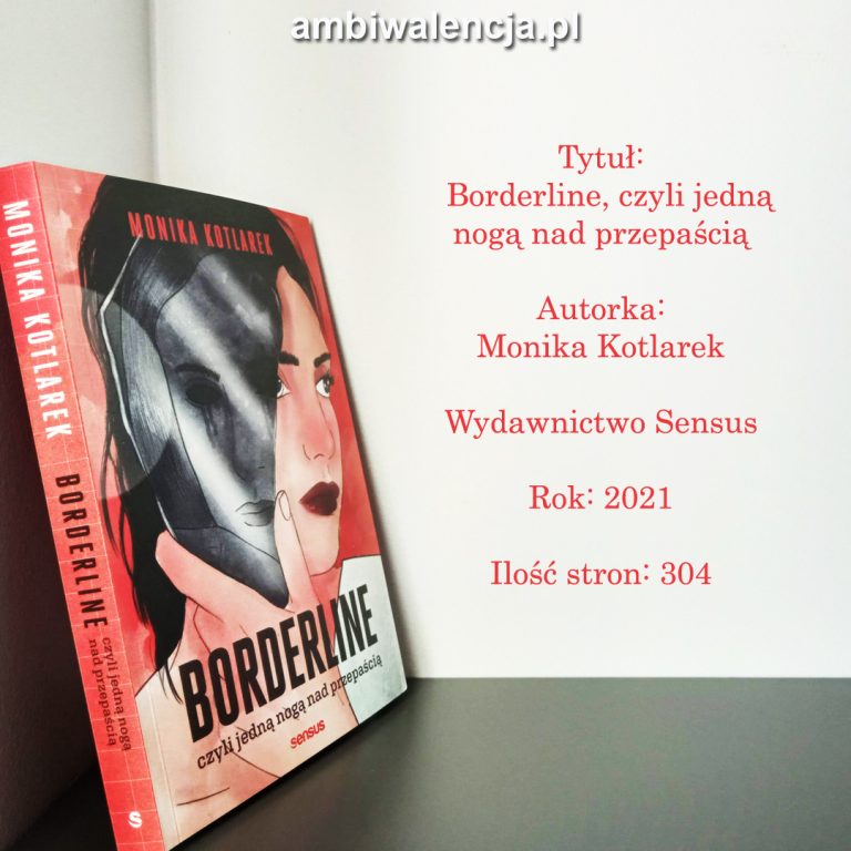 Borderline, czyli jedną nogą nad przepaścią – Monika Kotlarek