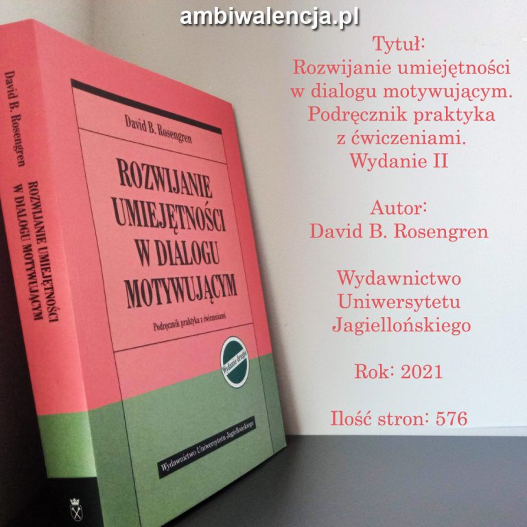 Rozwijanie umiejętności w dialogu motywującym. Podręcznik praktyka z ćwiczeniami. Wydanie II – David B. Rosengren