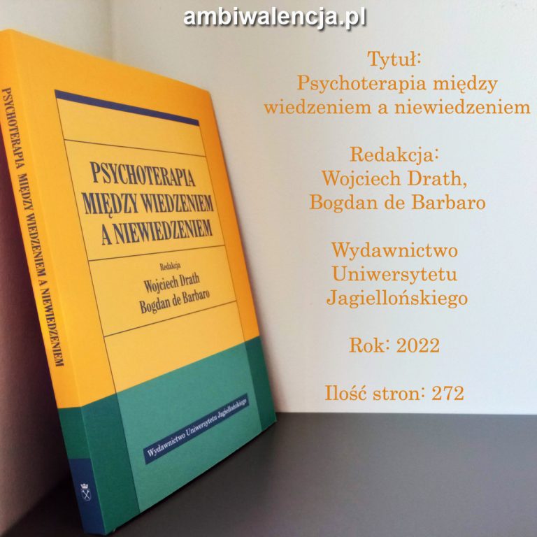 Psychoterapia między wiedzeniem a niewiedzeniem – Wojciech Drath, Bogdan de Barbaro