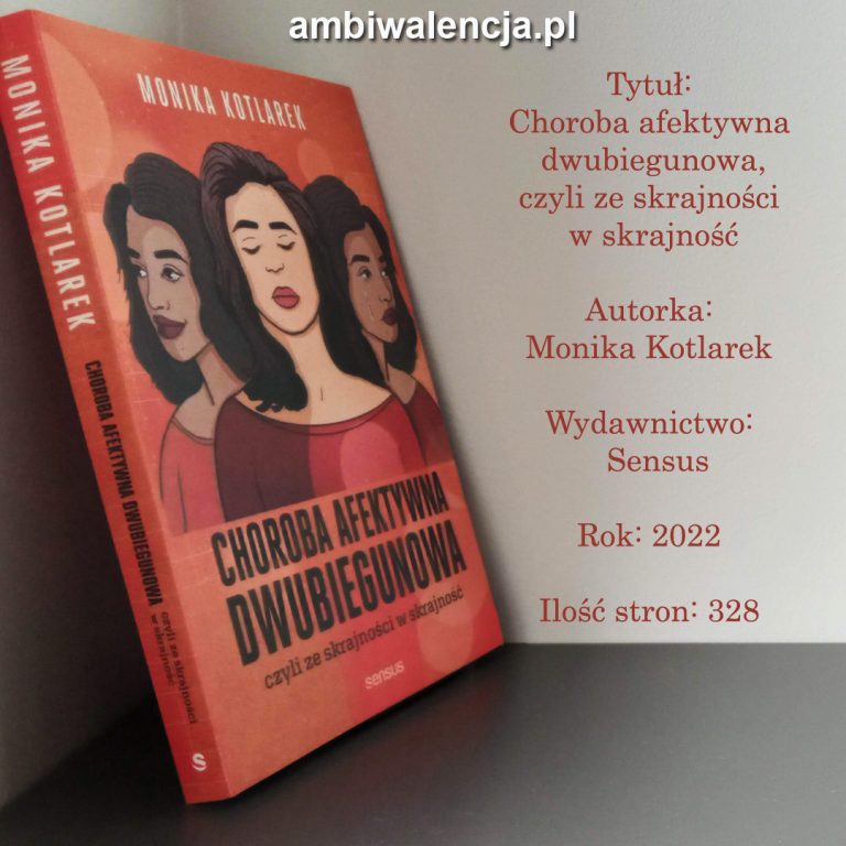 Choroba afektywna dwubiegunowa, czyli ze skrajności w skrajność – Monika Kotlarek
