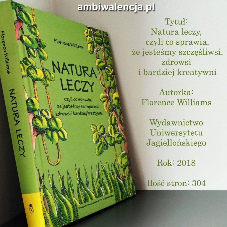 Natura leczy, czyli co sprawia, że jesteśmy szczęśliwsi, zdrowsi i bardziej kreatywni – Florence Williams