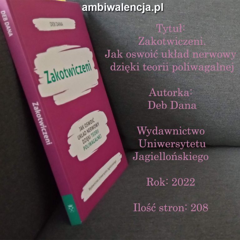 Zakotwiczeni. Jak oswoić układ nerwowy dzięki teorii poliwagalnej – Deb Dana