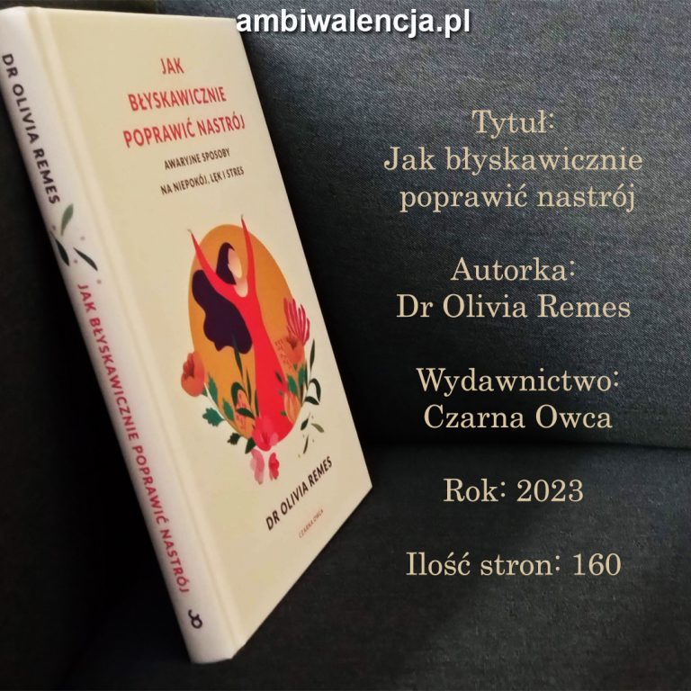 Jak błyskawicznie poprawić nastrój – Dr Olivia Remes 