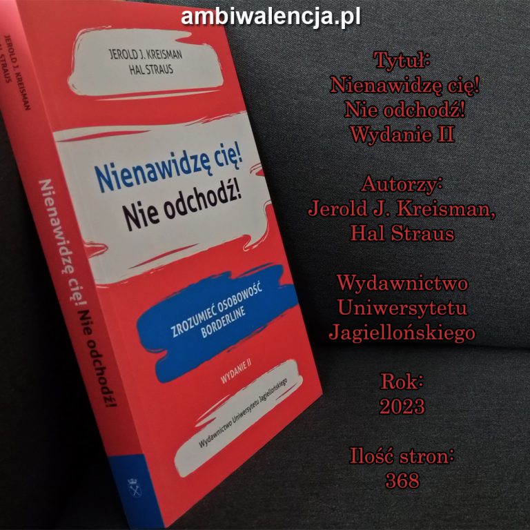 Nienawidzę cię! Nie odchodź! Wydanie II – Jerold J. Kreisman, Hal Straus