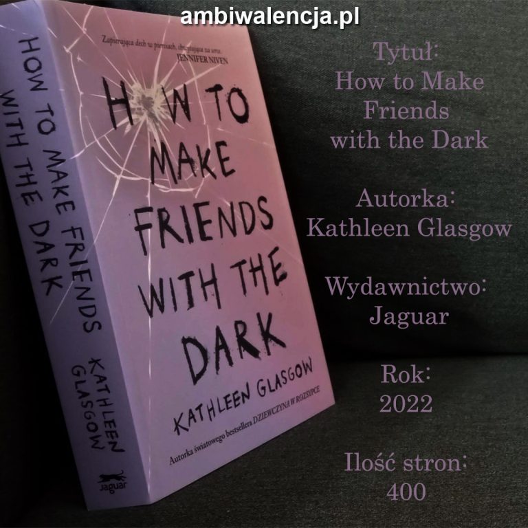 How to Make Friends with the Dark – Kathleen Glasgow