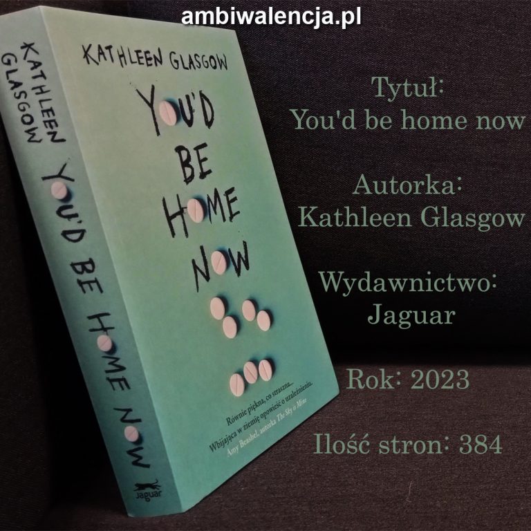 You’d be home now – Kathleen Glasgow