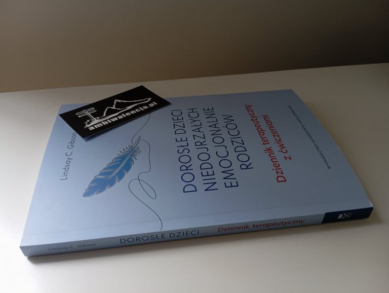 Dorosłe dzieci niedojrzałych emocjonalnie rodziców. Dziennik terapeutyczny z ćwiczeniami – Lindsay C. Gibson