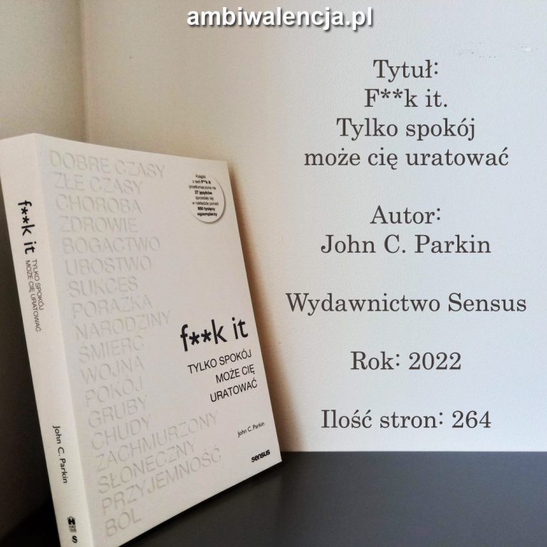 F**k it. Tylko spokój może cię uratować – John C. Parkin