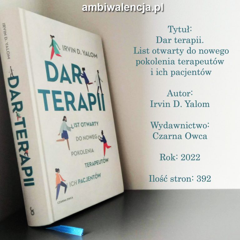 Dar terapii. List otwarty do nowego pokolenia terapeutów i ich pacjentów – Irvin D. Yalom
